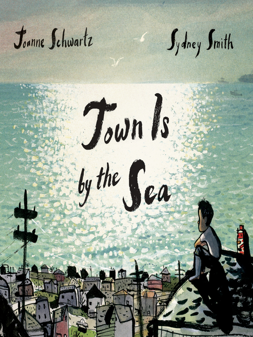 Title details for Town Is by the Sea by Joanne Schwartz - Available
